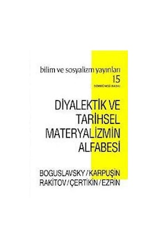 Diyalektik ve Tarihsel Materyalizmin Alfabesi - B. M. Boguslavsky - V. A. Karpuşin - Bilim ve Sosyalizm Yayınları Diyalektik ve Tarihsel Materyalizmin Alfabesi - B. M. Boguslavsky - V. A. Karpuşin - Bilim ve Sosyalizm Yayınları