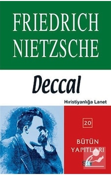 Deccal - Bütün Yapıtları - Friedrich Nietzsche - Say Yayınları Deccal - Bütün Yapıtları - Friedrich Nietzsche - Say Yayınları