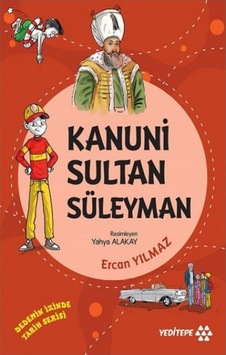 Kanuni Sultan Süleyman - Dedemizin İzinde Tarih Serisi - Ercan Yılmaz - Yeditepe Yayınevi Kanuni Sultan Süleyman - Dedemizin İzinde Tarih Serisi - Ercan Yılmaz - Yeditepe Yayınevi
