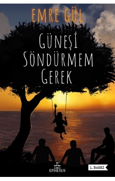 Ephesus Yayınları Güneşi Söndürmem Gerek 1 (Ciltsiz) Emre Gül Ephesus Yayınları Güneşi Söndürmem Gerek 1 (Ciltsiz) Emre Gül