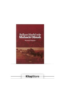Balkan Harbinde Muhacir Olmak - Mustafa Hatipler - Değişim Yayınları Balkan Harbinde Muhacir Olmak - Mustafa Hatipler - Değişim Yayınları