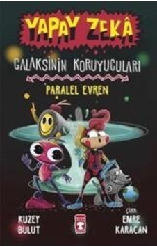 Paralel Evren - Galaksinin Koruyucuları Yapay Zeka - Timaş Çocuk - Kuzey Bulut Paralel Evren - Galaksinin Koruyucuları Yapay Zeka - Timaş Çocuk - Kuzey Bulut