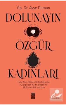 Dolunayın Özgür Kadınları / Dr. Ayşe Duman Dolunayın Özgür Kadınları / Dr. Ayşe Duman