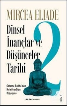 Dinsel İnançlar ve Düşünceler Tarihi 2 - Mircea Eliade Dinsel İnançlar ve Düşünceler Tarihi 2 - Mircea Eliade