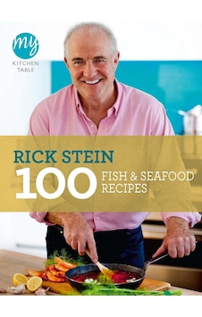 My Kitchen Table: 100 Fish And Seafood Recipes My Kitchen Table: 100 Fish And Seafood Recipes