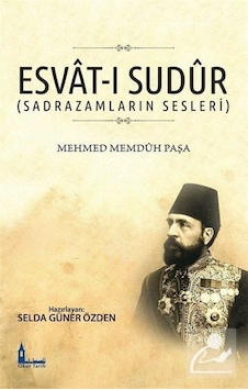 Esvat-ı Sudur-Sadrazamların Sesleri - Mehmed Memduh Paşa - Okur Tarih Esvat-ı Sudur-Sadrazamların Sesleri - Mehmed Memduh Paşa - Okur Tarih