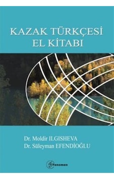 Kazak Türkçesi El Kitabı / Dr. Süleyman Efendioğlu