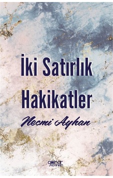 İki Satırlık Hakikatler / Necmi Aytan İki Satırlık Hakikatler / Necmi Aytan