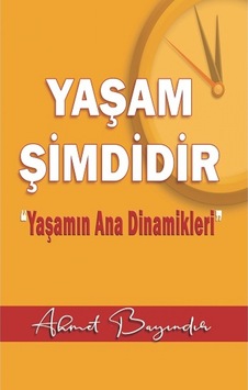 Yaşam Şimdidir - Yaşamın Ana Dinamikleri - Ahmet Bayındır - Ayata