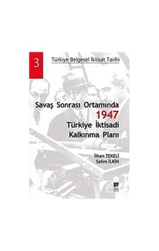Savaş Sonrası Ortamında 1947 Türkiye Iktisadi Kalkınma Planı Savaş Sonrası Ortamında 1947 Türkiye Iktisadi Kalkınma Planı