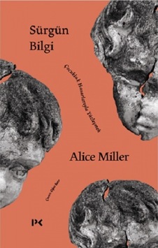 Sürgün Bilgi - Çocukluk Hasarlarıyla Yüzleşmek - Alice Miller - Profil Kitap Sürgün Bilgi - Çocukluk Hasarlarıyla Yüzleşmek - Alice Miller - Profil Kitap