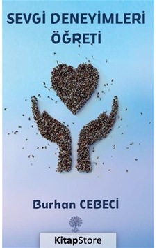 Sevgi Deneyimleri Öğreti - Burhan Cebeci - Platanus Publishing Sevgi Deneyimleri Öğreti - Burhan Cebeci - Platanus Publishing