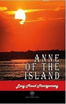 Anne of The Island - Lucy Maud Montgomery - Platanus Publishing Anne of The Island - Lucy Maud Montgomery - Platanus Publishing