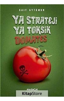 Ya Strateji Ya Toksik Domates - Sait Aytemur - MediaCat Yayıncılık Ya Strateji Ya Toksik Domates - Sait Aytemur - MediaCat Yayıncılık