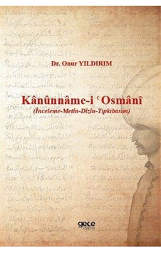 Kanûnname-i Osmanȋ İnceleme-metin-dizin-tıpkıbasım / Dr. Onu... Kanûnname-i Osmanȋ İnceleme-metin-dizin-tıpkıbasım / Dr. Onu...