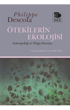 Ötekilerin Ekolojisi - Antropoloji ve Doğa Sorunu - Philippe Descola - İmge Kitabevi Ötekilerin Ekolojisi - Antropoloji ve Doğa Sorunu - Philippe Descola - İmge Kitabevi