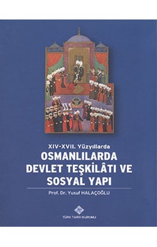 Xiv-Xvii. Yüzyıllarda Osmanlılarda Devlet Teşkilatı ve Sosyal Y