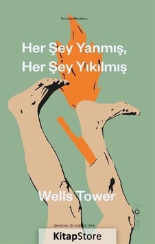 Her Şey Yanmış Her Şey Yıkılmış - Wells Tower - Holden Her Şey Yanmış Her Şey Yıkılmış - Wells Tower - Holden