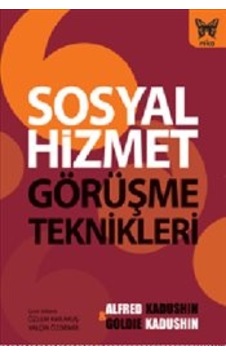 Sosyal Hizmet Görüşme Teknikleri - Nika Yayınevi - Alfred Kadushi Sosyal Hizmet Görüşme Teknikleri - Nika Yayınevi - Alfred Kadushi