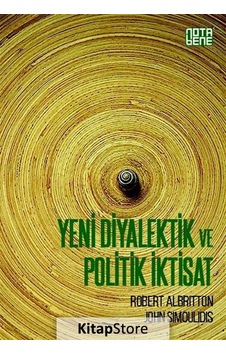 Yeni Diyalektik ve Politik İktisat - Robert Albritton - John Simoulidis - Nota Bene Yayınları Yeni Diyalektik ve Politik İktisat - Robert Albritton - John Simoulidis - Nota Bene Yayınları