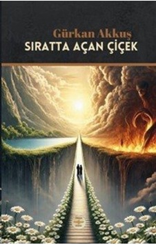 Sıratta Açan Çiçek / Gürkan Akkuş Sıratta Açan Çiçek / Gürkan Akkuş