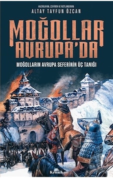 Moğollar Avrupa'da-Moğolların Avrupa Seferinin Üç Tanığı - Altay Tayfun Özcan - Kronik Kitap Moğollar Avrupa'da-Moğolların Avrupa Seferinin Üç Tanığı - Altay Tayfun Özcan - Kronik Kitap