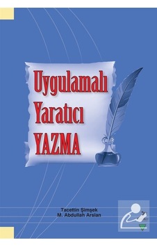 Uygulamalı Yaratıcı Yazma - M. Abdullah Arslan - Grafiker Yayınları Uygulamalı Yaratıcı Yazma - M. Abdullah Arslan - Grafiker Yayınları