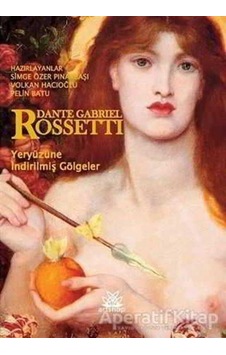 Yeryüzüne İndirilmiş Gölgeler - Dante Gabriel Rossetti - Artshop Yayıncılık