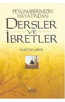 Peygamberimizin Hayatından Dersler Ve Ibretler - Mustafa  Sıbai