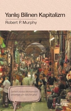 Yanlış Bilinen Kapitalizm - Robert P. Murphy - Liberte