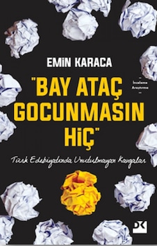 Bay Ataç Gocunmasın Hiç-Türk Edebiyatında Unutulmayan Kavgalar - Emin Karaca - Doğan Kitap
