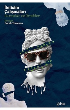 İletişim Çalışmaları - Kuramlar ve Örnekler - Burak Toraman - Grius İletişim Çalışmaları - Kuramlar ve Örnekler - Burak Toraman - Grius