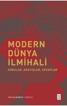Modern Dünya İlmihali - Sorular Arayışlar Cevaplar - Muhammed Yazıcı - Ketebe Modern Dünya İlmihali - Sorular Arayışlar Cevaplar - Muhammed Yazıcı - Ketebe