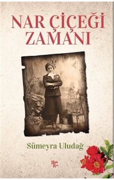 Nar Çiçeği Zamanı / Sümeyra Uludağ Nar Çiçeği Zamanı / Sümeyra Uludağ