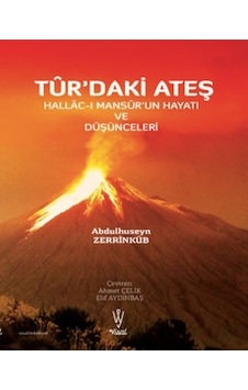 Tur'daki Ateş: Hallac-ı Mansur'un Hayatı ve Düşünceleri - Abdülhüseyin Zerrinkub - Visal Tur'daki Ateş: Hallac-ı Mansur'un Hayatı ve Düşünceleri - Abdülhüseyin Zerrinkub - Visal