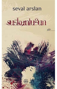 Suskunluğun - Seval Arslan - Mühür Kitaplığı