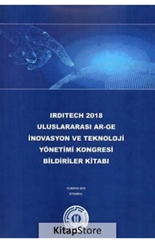 Irdıtech 2018 Uluslararası Ar-Ge İnovasyon ve Teknoloji Yönetimi Kongresi Bildiriler Kitabı- Okan Üniversitesi Yayınları