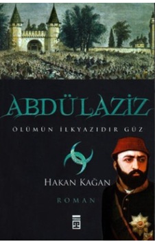 Abdülaziz Ölümün Ilkyazıdır Güz Hakan Kağan Abdülaziz Ölümün Ilkyazıdır Güz Hakan Kağan