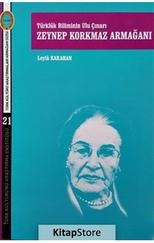 Türklük Biliminin Ulu Çınarı-Zeynep Korkmaz Armağanı - Leyla Karahan - Türk Kültürünü Araştırma Enstitüsü Türklük Biliminin Ulu Çınarı-Zeynep Korkmaz Armağanı - Leyla Karahan - Türk Kültürünü Araştırma Enstitüsü