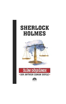 Sherlock Holmes / Ölüm Döşeğinde / Sir Arthur Conan Doyle