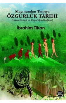 Maymundan Tanrıya Özgürlük Tarihi / İbrahim Tikan Maymundan Tanrıya Özgürlük Tarihi / İbrahim Tikan