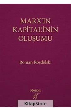 Marx'ın Kapital'inin Oluşumu - Roman Rosdolski - Otonom Yayıncılık