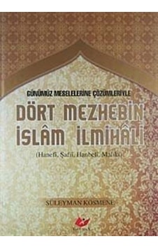 Günümüz Meselelerine Çözümleriyle Dört Mezhebin İslam İlmihali... Günümüz Meselelerine Çözümleriyle Dört Mezhebin İslam İlmihali...