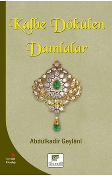 Kalbe Dökülen Damlalar - Abdülkadir Geylani - Gelenek Yayınları
