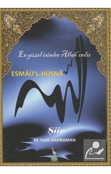 Esmaü'l -Hüsna En Güzel İsimler Allah'ındır - Mehmet Fatih Kahraman - Turna Yayınları Esmaü'l -Hüsna En Güzel İsimler Allah'ındır - Mehmet Fatih Kahraman - Turna Yayınları