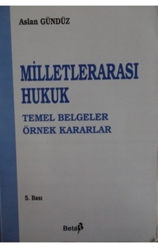 Milletlerarası Hukuk Temel Belgeler Örnek Kararlar/Aslan Gündüz