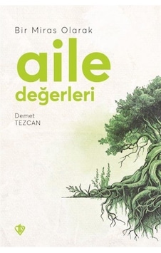 Bir Miras Olarak Aile Değerleri - Demet Tezcan - Türkiye Diyanet Vakfı Yayınları Bir Miras Olarak Aile Değerleri - Demet Tezcan - Türkiye Diyanet Vakfı Yayınları
