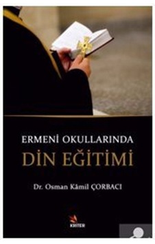 Ermeni Okullarında Din Eğitimi - Osman Kamil Çorbacı - Kriter Ermeni Okullarında Din Eğitimi - Osman Kamil Çorbacı - Kriter