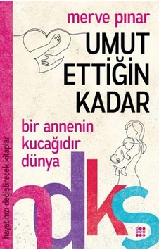 Umut Ettiğin Kadar-Hayatınızı Değiştirecek Kitaplar - Merve Pınar - Dokuz Yayınları Umut Ettiğin Kadar-Hayatınızı Değiştirecek Kitaplar - Merve Pınar - Dokuz Yayınları