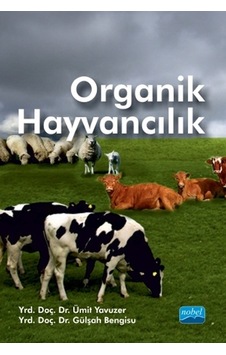 Organik Hayvancılık - Gülşah Bengisu - Ümit Yavuzer - Nobel Akademik Yayıncılık Organik Hayvancılık - Gülşah Bengisu - Ümit Yavuzer - Nobel Akademik Yayıncılık